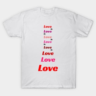 Love is Love is Love is Love... T-Shirt